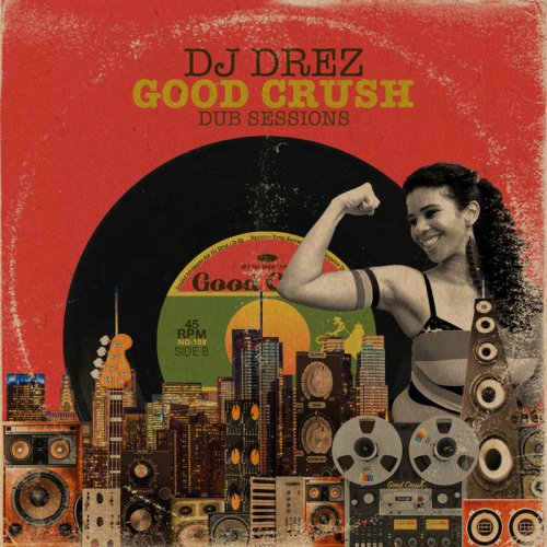 DJ Drez - Good Crush Dub Sessions (2021)
