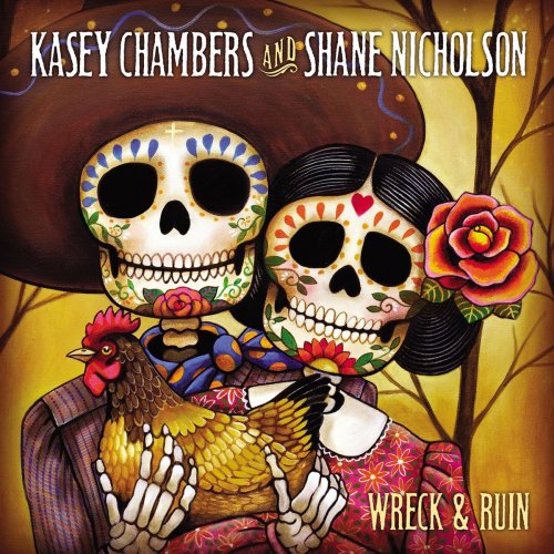 Kasey Chambers & Shane Nicholson - Wreck And Ruin (2012)