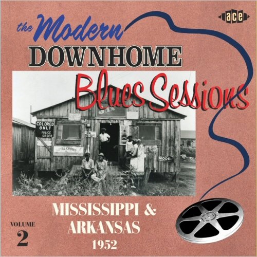 VA - The Modern Downhome Blues Sessions Vol. 2: Arkansas & Mississippi 1952 (2003)