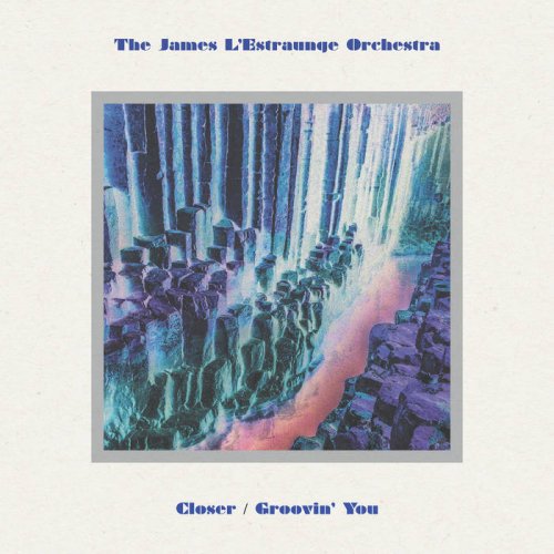 The James L'Estraunge Orchestra - Closer / Groovin' You (2017) [Hi-Res]