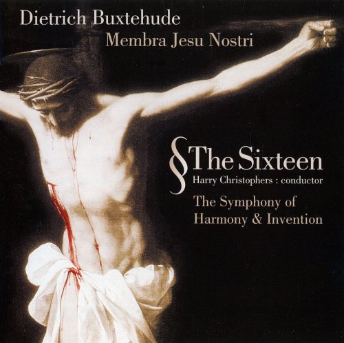 Harry Christophers, The Sixteen - Buxtehude: Membra Jesu Nostri (2001)