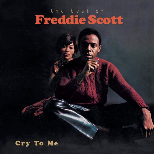 Freddie Scott - Cry To Me: The Best Of Freddie Scott (1998)