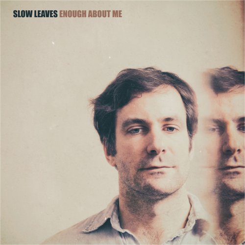 Slow Leaves - Enough About Me (2017)