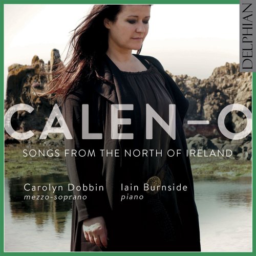 Carolyn Dobbin & Iain Burnside - Calen-O: Songs from the North Of Ireland (2017) [Hi-Res]