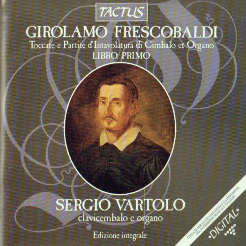 Sergio Vartolo - Frescobaldi: Toccate e Partite d'intavolatura di cimbalo et organo, Libro primo (1990)