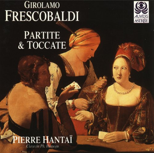 Pierre Hantai - Frescobaldi: Partite & Toccate (1996)
