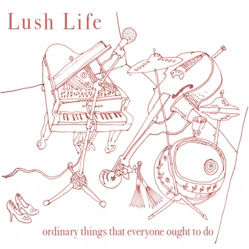 Lush Life - Ordinary Things That Everyone Ought to Do (2015) [Hi-Res]