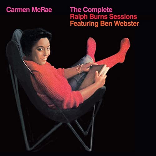 Carmen McRae - The Complete Ralph Burns Sessions (feat. Ben Webster) [Bonus Track Version] (2016)