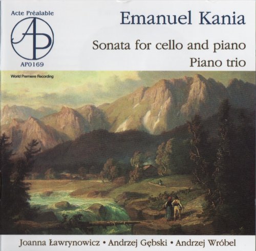 Joanna Ławrynowicz, Andrzej Gębski, Andrzej Wróbel - Emanuel Kania: Cello Sonata, Piano Trio (2007) CD-Rip