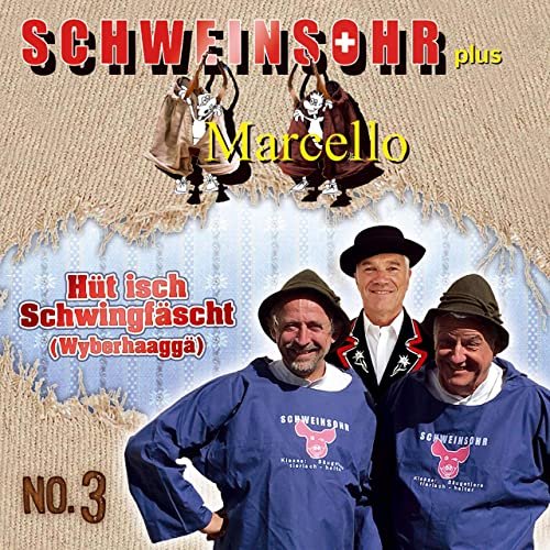 Schweinsohr & Marcello - NO. 3 - Hüt isch Schwingfäscht (Wyberhaaggä) (2021)