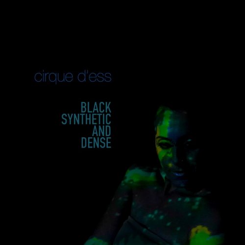 Cirque d'Ess - Black Synthetic And Dense (2021)