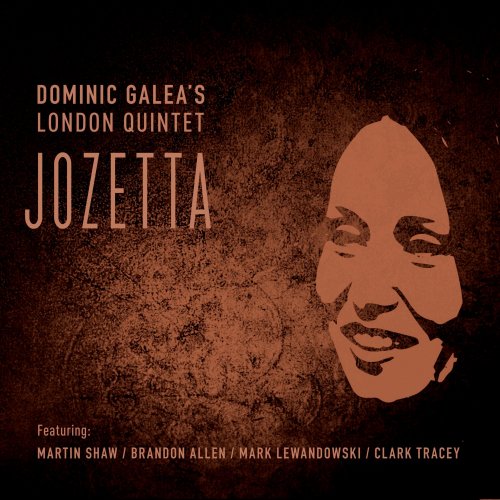Dominic Galea's London Quintet - Jozetta (feat. Martin Shaw, Brandon Allen, Mark Lewandowski & Clark Tracey) (2017)