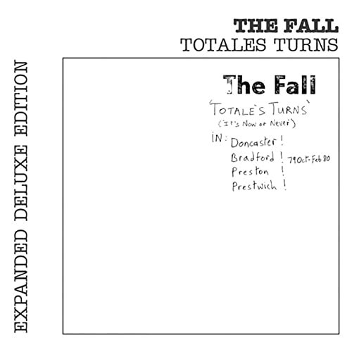 The Fall - Totale's Turns (It's Now or Never) [Live] [Expanded Edition] (1980/2013)