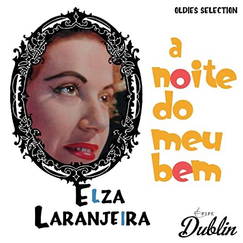 Elza Laranjeira - Oldies Selection: Elza Laranjeira - A Noite Do Meu Bem (1960/2021)