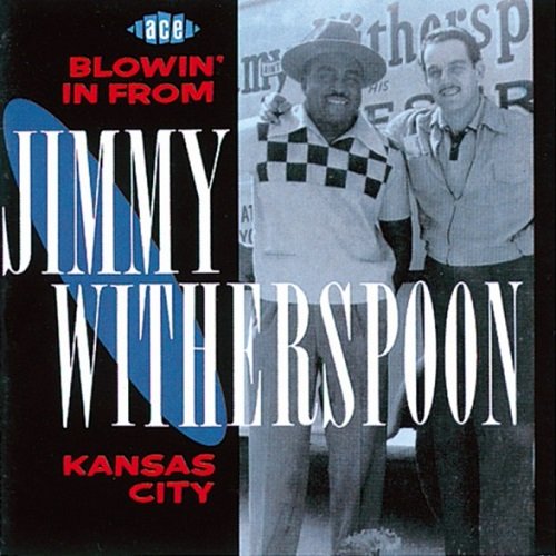 Jimmy Witherspoon - Blowin In From Kansas City (1991)