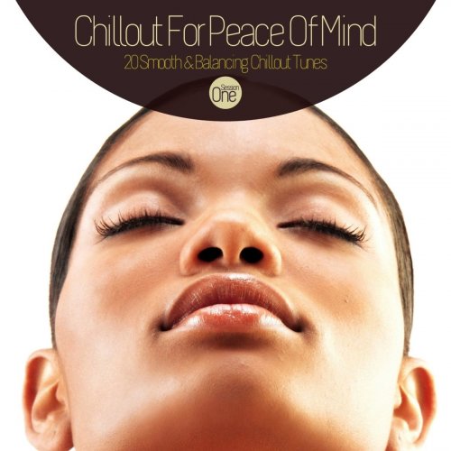 Chillout for Peace of Mind - 20 Smooth & Balancing Chillout Tunes Session One (2013)