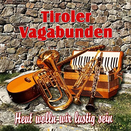 Tiroler Vagabunden - Heut wolln wir lustig sein (2021)