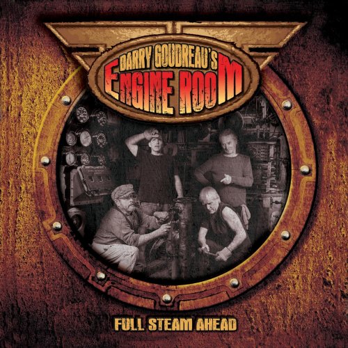 Barry Goudreau's Engine Room - Full Steam Ahead (2017)