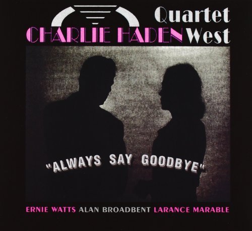 Charlie Haden Quartet West - Always Say Goodbye (1993) 320 kbps+CD Rip
