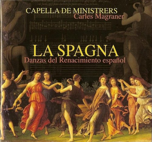 Capella de Ministrers, Carles Magraner - La Spagna: Danzas del Renacimiento Español (2007) CD-Rip
