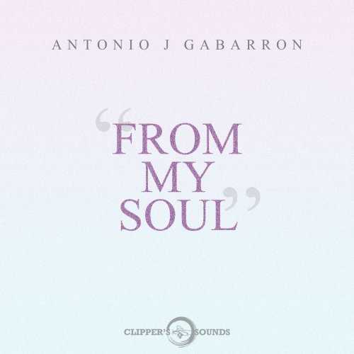 Antonio J Gabarron - From My Soul (2017)