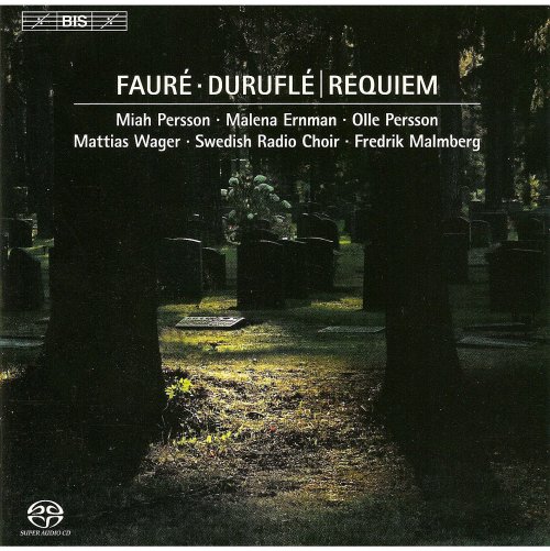 Miah Persson, Malena Ernman, Olle Persson, Mattias Wager, Swedish Radio Choir, Fredrik Malmberg - Fauré & Duruflé: Requiems (2005) [Hi-Res]