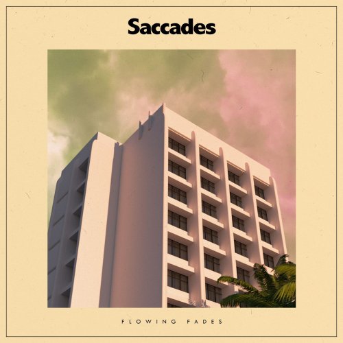 Saccades - Flowing Fades (2021) [Hi-Res]