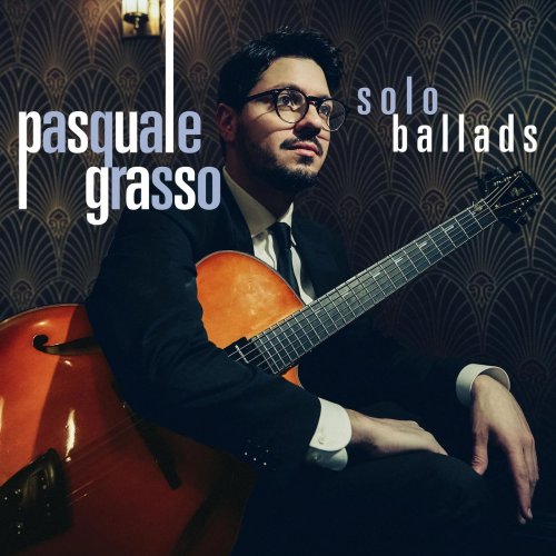 Pasquale Grasso - Solo Ballads (2021) [Hi-Res]