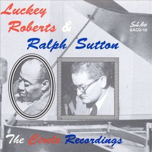 Luckey Roberts & Ralph Sutton - The Circle Recordings (1994)