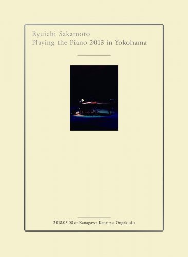 Ryuichi Sakamoto - Ryuichi Sakamoto  Playing the Piano 2013 in Yokohama (2014) Hi-Res