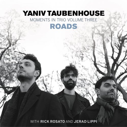 Yaniv Taubenhouse - Moments in Trio III - Roads (2021)