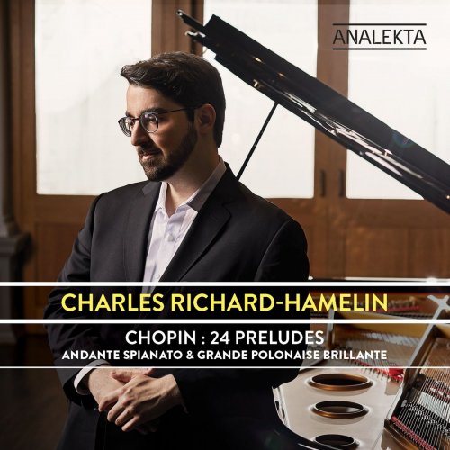 Charles Richard-Hamelin - Chopin: 24 Préludes, Op. 28 - Andante Spianato & Grande Polonaise Brillante, Op. 22 (2021) [Hi-Res]