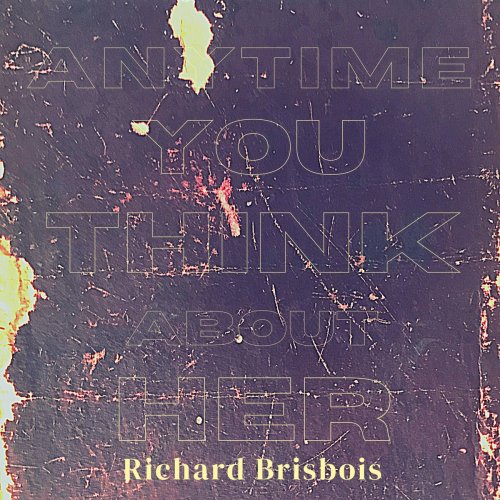 Richard Brisbois - Anytime You Think About Her (2021) Hi-Res