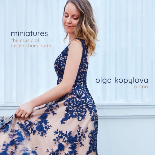 Olga Kopylova - Miniatures: The Music of Cécile Chaminade (2021) [Hi-Res]