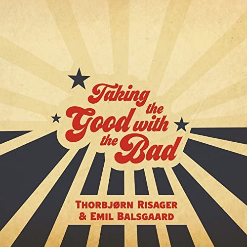 Thorbjørn Risager & Emil Balsgaard - Taking the Good with the Bad (2021) Hi Res