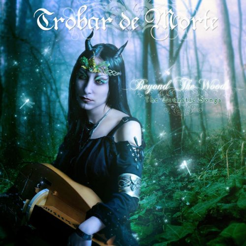Trobar De Morte - Beyond The Woods - The Acoustic Songs [Deluxe Edition] (2011/2014)