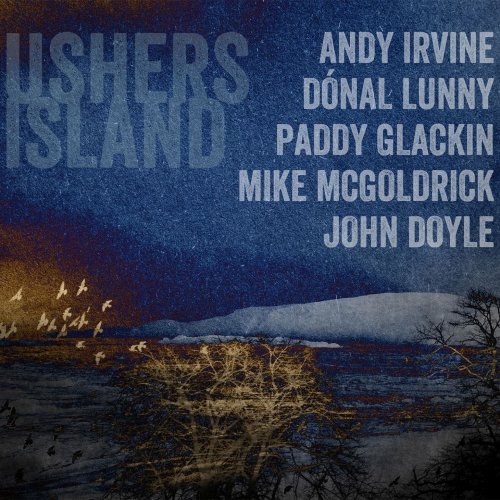 Usher's Island - Usher's Island (feat. Andy Irvine, Dónal Lunny, Paddy Glackin, Mike McGoldrick, John Doyle) (2017)