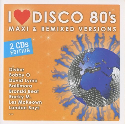 VA ‎- I Love Disco 80's: Maxi & Remixed Versions (2008)