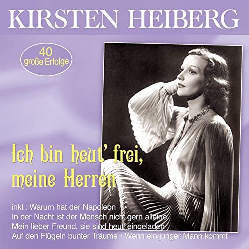 Kirsten Heiberg - Ich bin heut’ frei, meine Herren - 40 große Erfolge (2021)