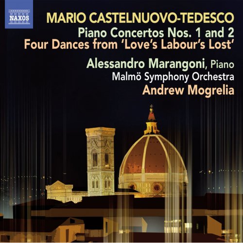 Alessandro Marangoni, Malmö Symphony Orchestra, Andrew Mogrelia - Castelnuovo-Tedesco: Piano Concertos Nos. 1 & 2 (2012) [Hi-Res]