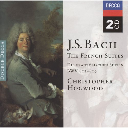 Christopher Hogwood - J.S. Bach: The French Suites (2000)