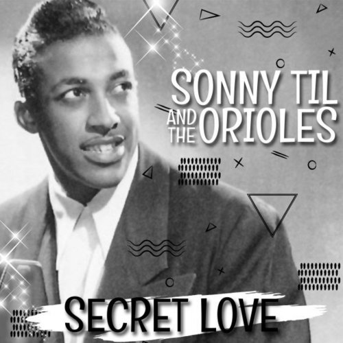 Sonny Til & The Orioles - Secret Love (2021)