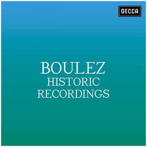 Pierre Boulez - Boulez: Historic Recordings (2021)