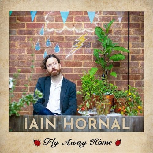 Iain Hornal - Fly Away Home (2021)