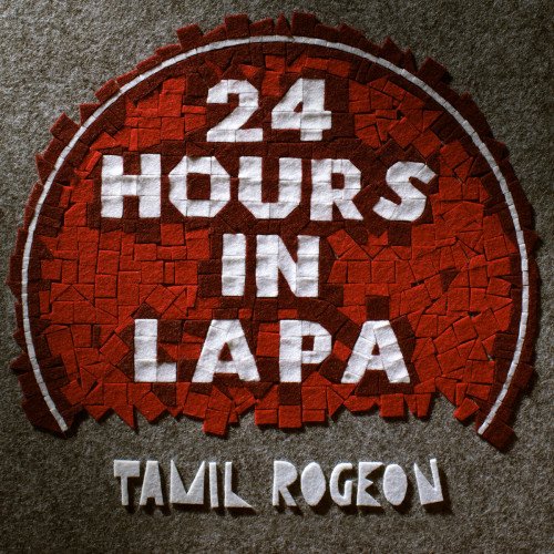 Tamil Rogeon - 24 Hours in Lapa (2017)