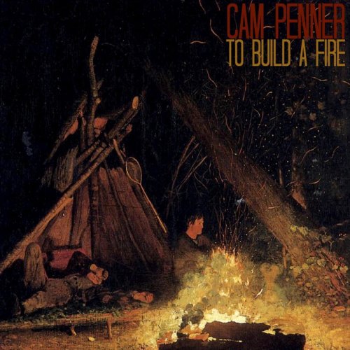 Cam Penner - To Build a Fire (2013)