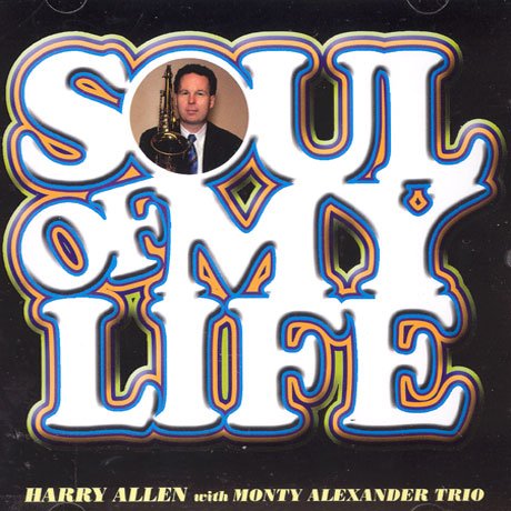 Harry Allen With Monty Alexander-  Soul Of My Life (2006) FLAC