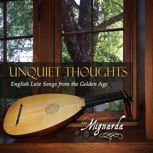 Mignarda - Unquiet Thoughts: English Lute Songs from the Golden Age (2021)