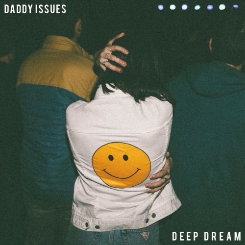 Daddy Issues - Deep Dream (2017)