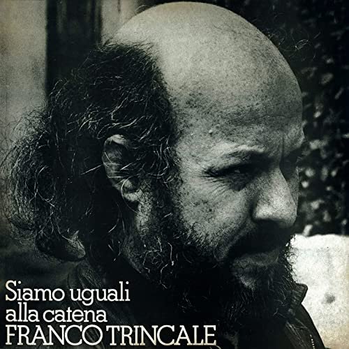 Franco Trincale - Siamo uguali alla catena (1977/2021)